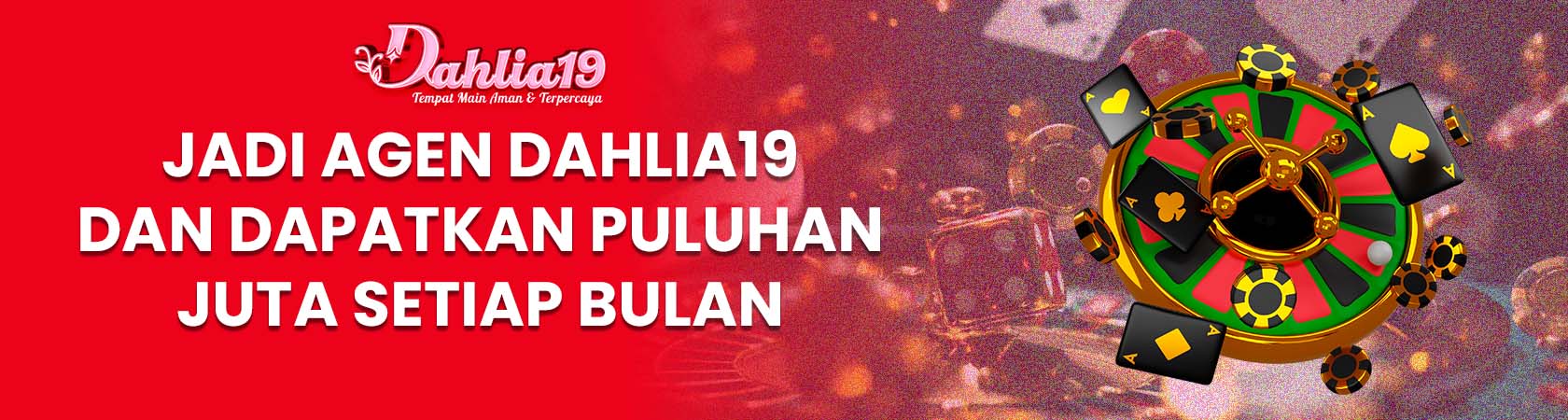 Banner Promosi Agen DAHLIA19
